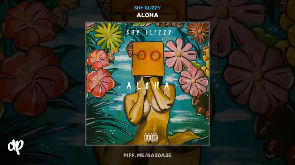 Aloha BY Shy Glizzy